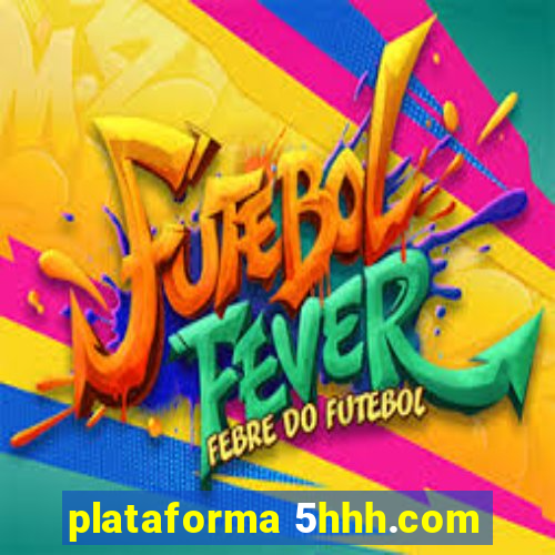 plataforma 5hhh.com